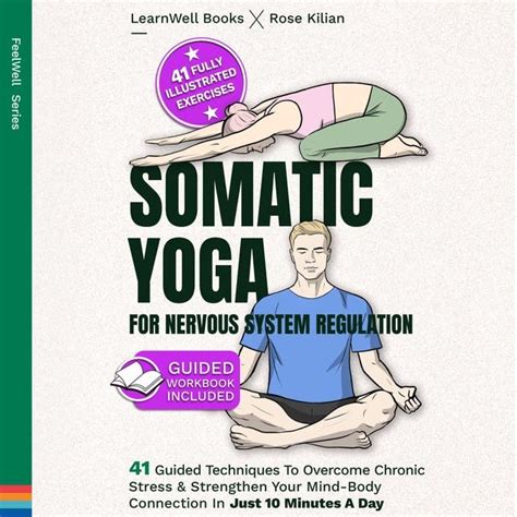 Somatic Yoga For Nervous System Regulation: 41 Guided Techniques To ...