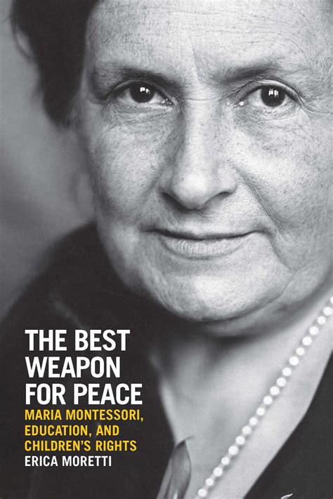 Buy The Best Weapon for Peace: Maria Montessori, Education, and ...