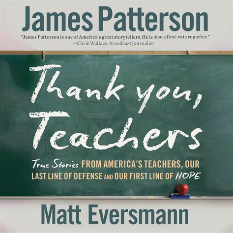 Thank You, Teachers by James Patterson & Matt Eversmann & Chris Mooney & Rebecca Stern & Danny ...
