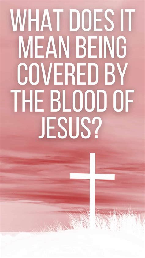 What Does It Mean Being Covered By The Blood Of Jesus? | Think About ...