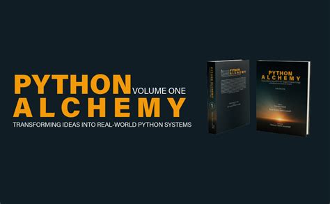 Python Alchemy - Volume one: Transforming Ideas into Real-World Python ...