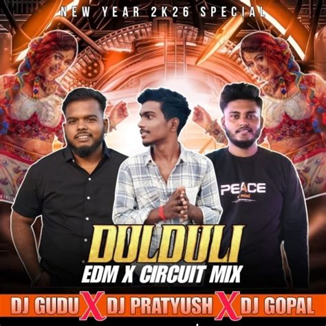 DULDULI BAJA (EDM X CIRCUIT) DJ GUDU XDJ GOPAL X DJ PRATYUSH Mp3 Song ...