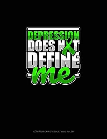 Depression Does Not Define Me: Composition Notebook: Wide Ruled: 572 ...