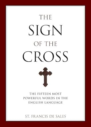 Buy The Sign of the Cross: The Fifteen Most Powerful Words in the ...