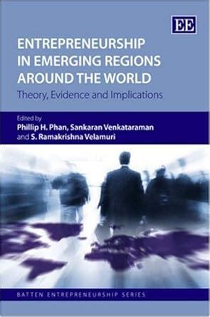 Entrepreneurship in Emerging Regions Around the World: Theory, Evidence ...