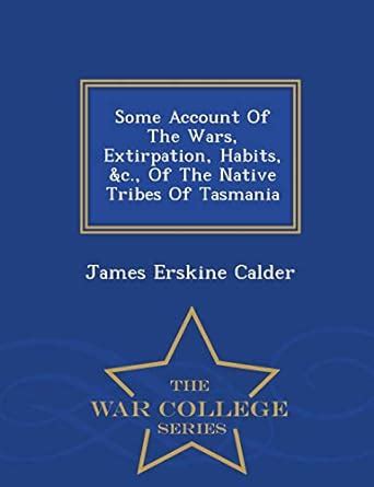 Buy Some Account of the Wars, Extirpation, Habits, &C., of the Native ...