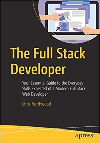 Buy The Full Stack Developer: Your Essential Guide to the Everyday ...