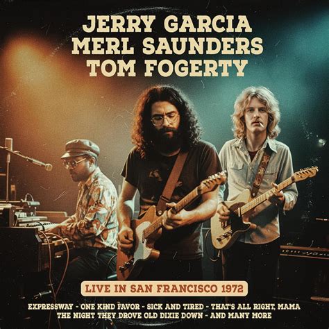 Garcia, Jerry / Saunders, Merl / Fogerty, Tom - San Francisco 1972 ...