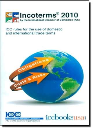 Buy Incoterms 2010: ICC Rules for the Use of Domestic and International ...