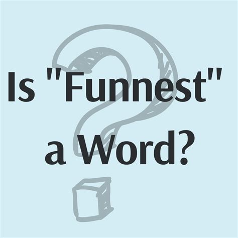 Is “Funnest” a Word? - Quick and Dirty Tips
