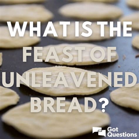 What is the Feast of Unleavened Bread? | GotQuestions.org