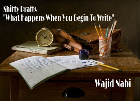 Shitty First Draft "When You Begin To Write" | Wajid Nabi