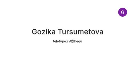 Gozika Tursumetova — Teletype