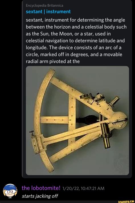 Encyclopedia Britannica sextant I instrument sextant, instrument for determining the angle ...