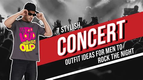 Trendy Concert Outfit Ideas for Men: Rock the Night in Style
