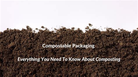 Compostable Packaging - Everything You Need To Know About Composting ...