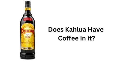 Does Kahlua Have Coffee In It? Uncover The Truth And Enjoy Delicious ...