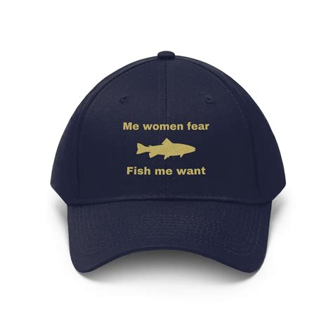 Me Women Fear Fish Me Want Hat, Funny Fishing Hat, Women Want Me Fish ...