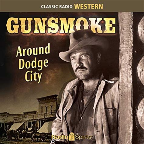 Gunsmoke: Around Dodge City (Audio Download): Original Radio Broadcast ...