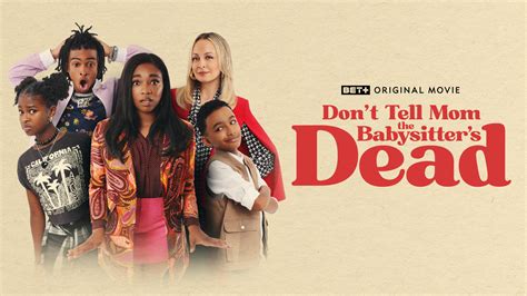 BET+ Original Film, “Don't Tell Mom The Babysitter's Dead” To Premiere ...