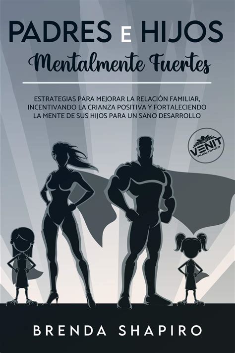 Buy Padres e hijos mentalmente fuertes: Estrategias para mejorar la ...