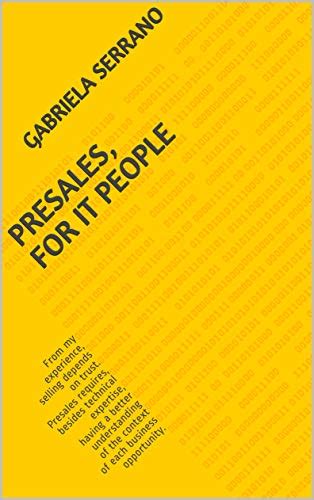 Presales, for IT people: From my experience, selling depends on trust ...