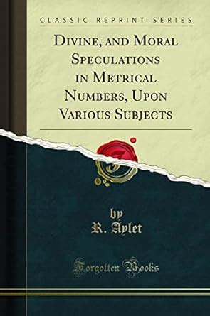 Buy Divine, and Moral Speculations in Metrical Numbers, Upon Various ...