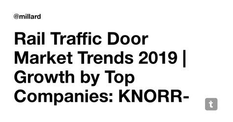 Rail Traffic Door Market Trends 2019 | Growth by Top Companies: KNORR ...