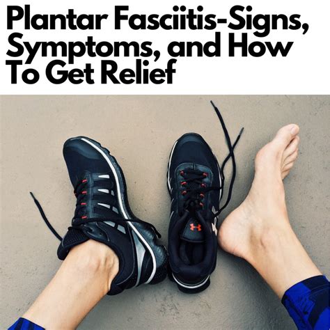Plantar Fasciitis Signs, Symptoms, and How To Get Relief