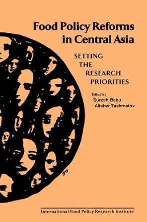 Food Policy Reforms in Central Asia: Setting the Research Priorities ...