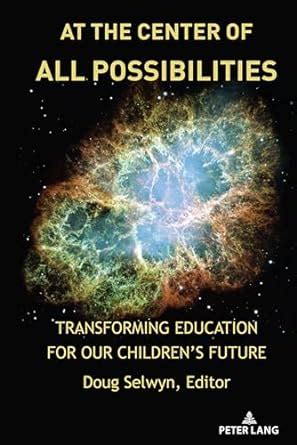 Buy At the Center of All Possibilities: Transforming Education for Our ...