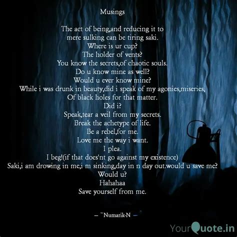 Musings The act of being... | Quotes & Writings by Numarik N | YourQuote