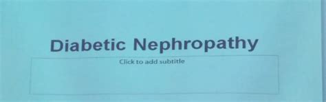 2. diabetic nephropathy - Diabetic Nephropathy Click to add subtitle ...