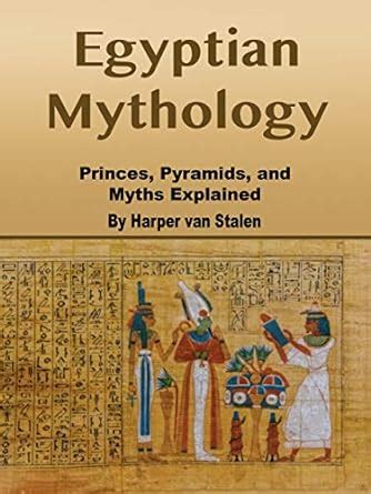 Egyptian Mythology: Princes, Pyramids, and Myths Explained eBook ...