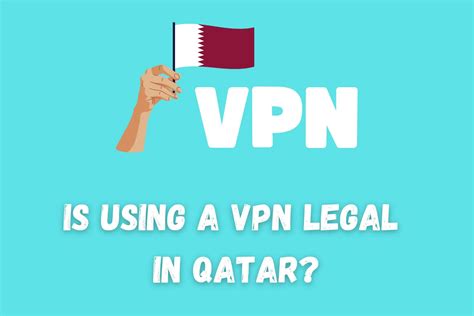 Is Using a VPN Legal in Qatar? [All You Need to Know]