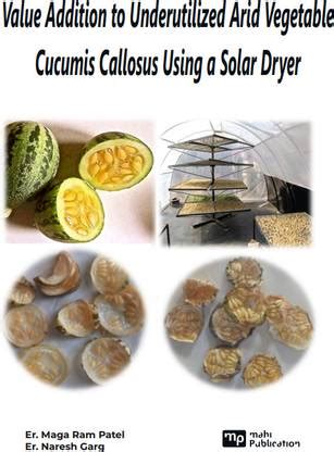 Value Addition to Underutilized Arid Vegetable Cucumis Callosus Using a ...