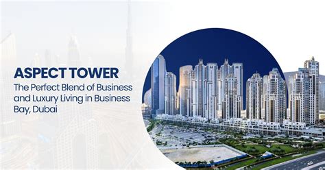 Aspect Tower Dubai: Premier Business Hub in Business Bay| Stage Properties