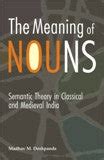 The meaning of nouns: semantic theory in classical and medieval India ...