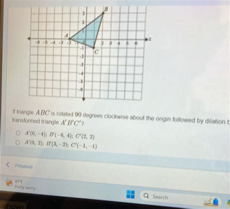 Solved: If triangle ABC is rotated 90 degrees clockwise about the ...