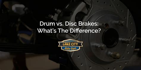 Drum vs. Disc Brakes: What’s The Difference? | Lake City Auto Care