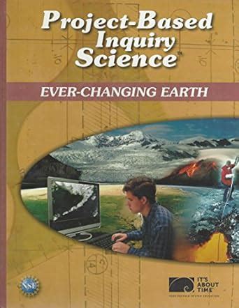 Project-based Inquiry Science Ever Changing Earth [It's About Time ...
