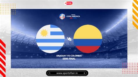 Copa America 2024 Semi-Final : Uruguay vs Colombia Match Preview and ...