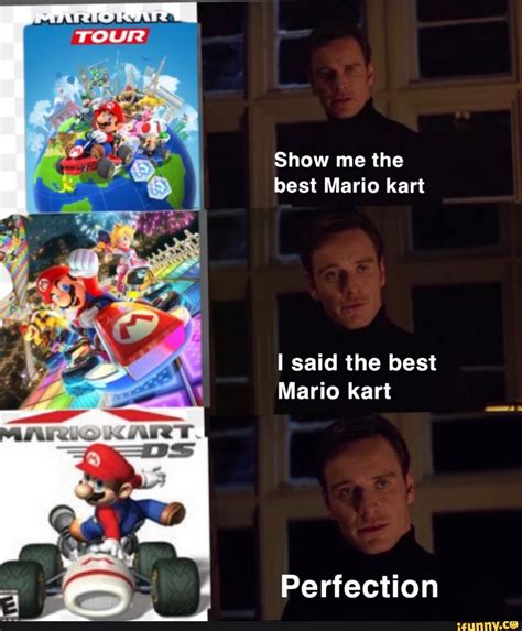 Show me the best Mario kart I said the best Mario kart Perfection ...