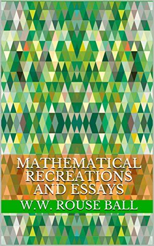 Mathematical Recreations and Essays eBook : Ball, W.W. Rouse: Amazon.in ...