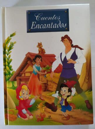 Cuentos encantados. Blancanieves / Caperucita roja / Gulliver / Pinocho ...