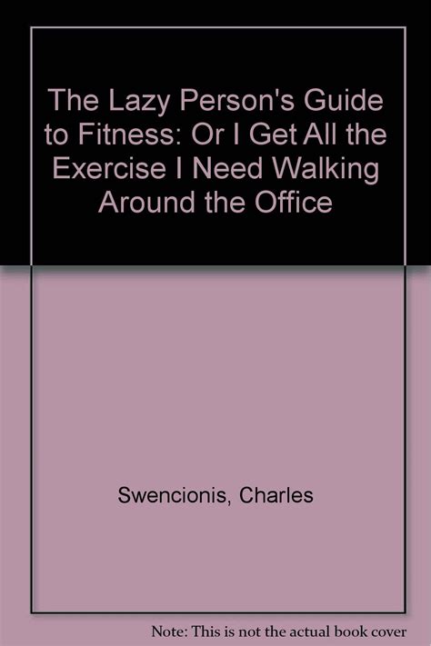 Buy The Lazy Person's Guide to Fitness: Or "I Get All the Exercise I ...