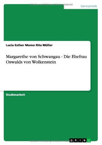 Margarethe von Schwangau - Die Ehefrau Oswalds von Wolkenstein (German ...