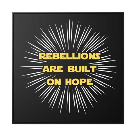 Star Wars Inspired Rebellions Are Built on Hope Gallery Canvas - Etsy