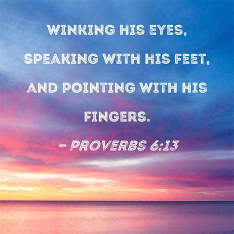 Proverbs 6:13 winking his eyes, speaking with his feet, and pointing ...