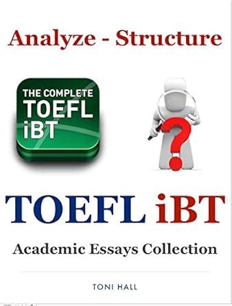 TOEFL iBT Writing Analyze - Structure and Academic Essays Collection ...